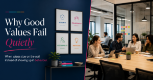 Why Good Values Fail Quietly and What to Do About It